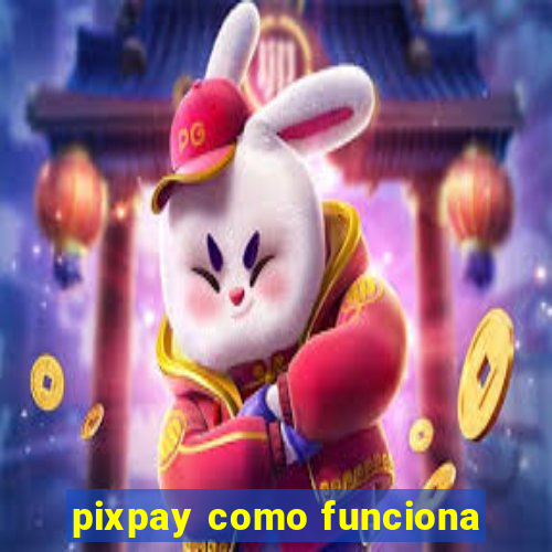 pixpay como funciona